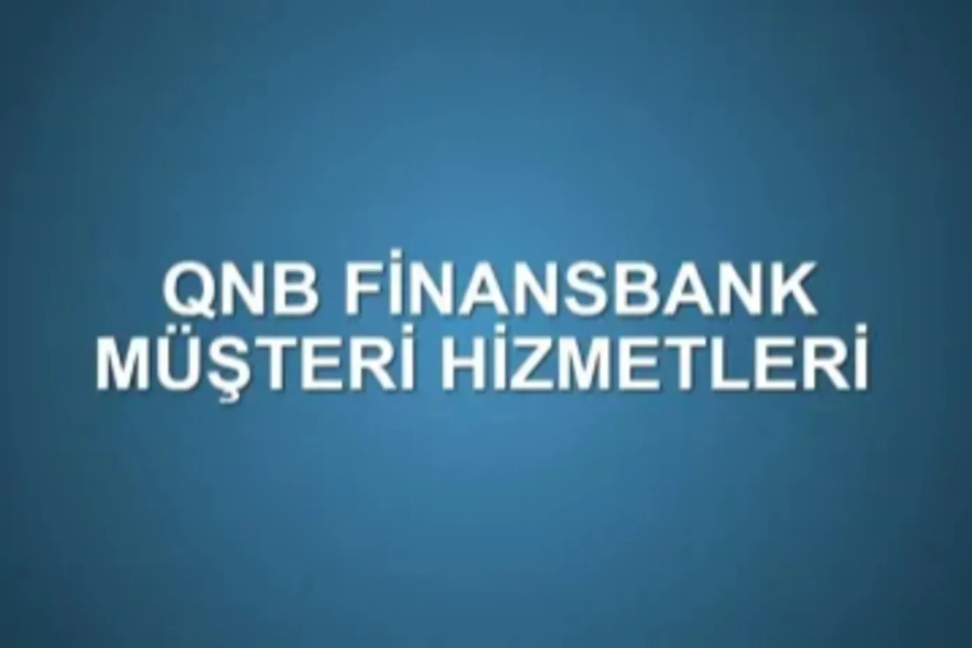 QNB Müşteri Hizmetleri: İletişim, Destek Kanalları ve 7/24 Çözüm Rehberi